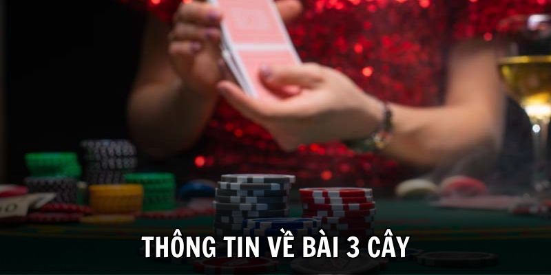 Thông tin về bài ba cây tại Jun88