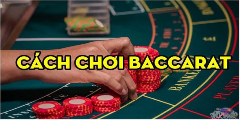 Nắm rõ quy tắc cơ bản trong game bài Baccarat