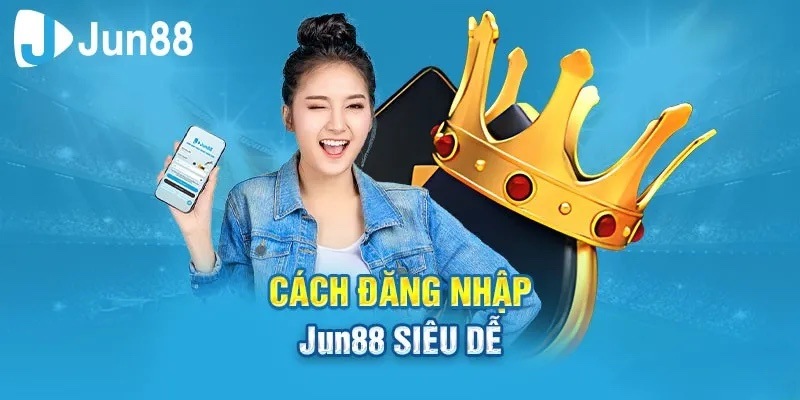 Điều kiện đăng nhập jun88 thành công