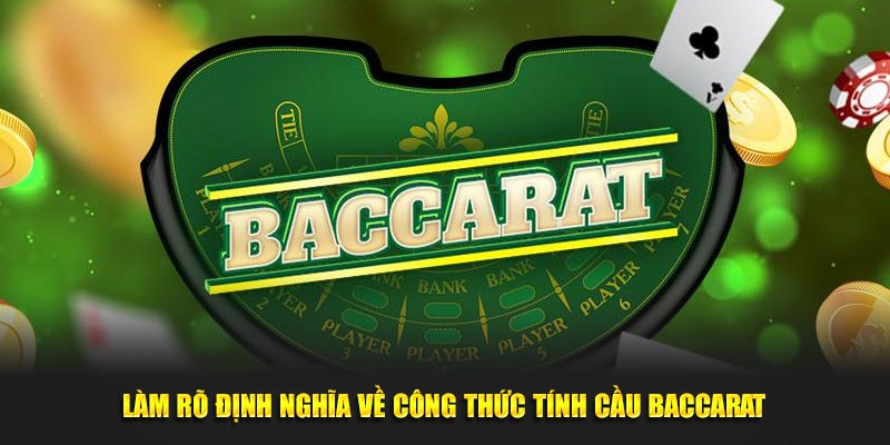 Làm rõ định nghĩa về công thức tính cầu Baccarat