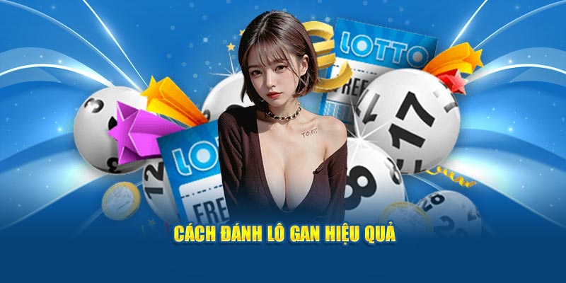 Cách đánh lô gan hiệu quả 